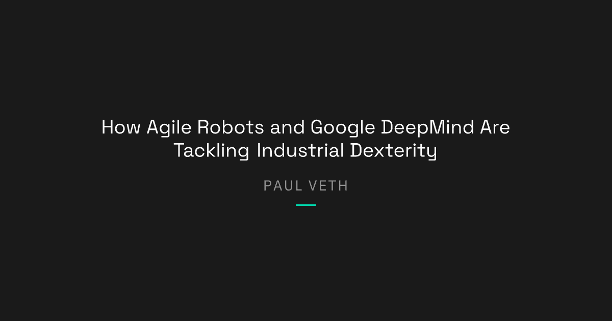 How Agile Robots and Google DeepMind Are Tackling Industrial Dexterity