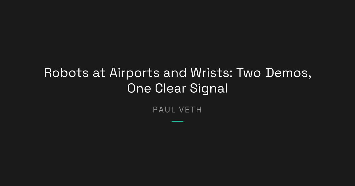Robots at Airports and Wrists: What Two Demos Reveal