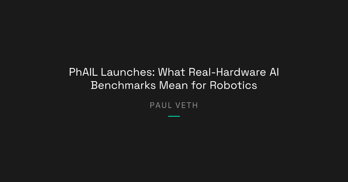 PhAIL Benchmark Launches: What It Means for Physical AI Reliability