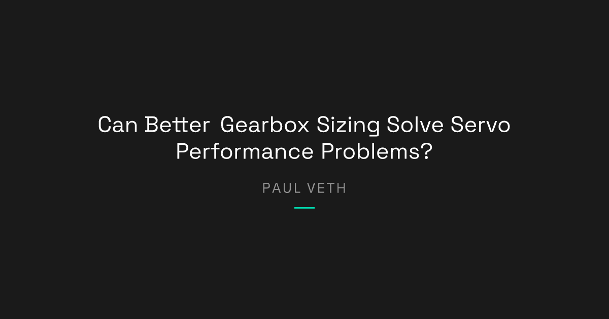 Can Better Gearbox Sizing Solve Servo Performance Problems?